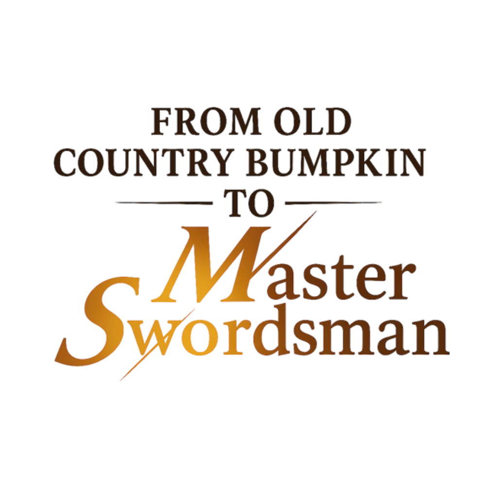 FROM OLD COUNTRY BUMPKIN TO MASTER SWORDSMAN
